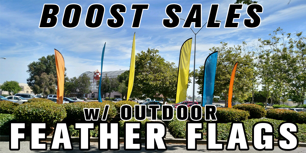 Boost Sales with Outdoor Feather Flags