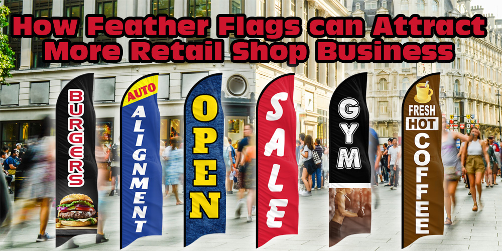 How Feather Flags Can Attract More Retail Shop Business