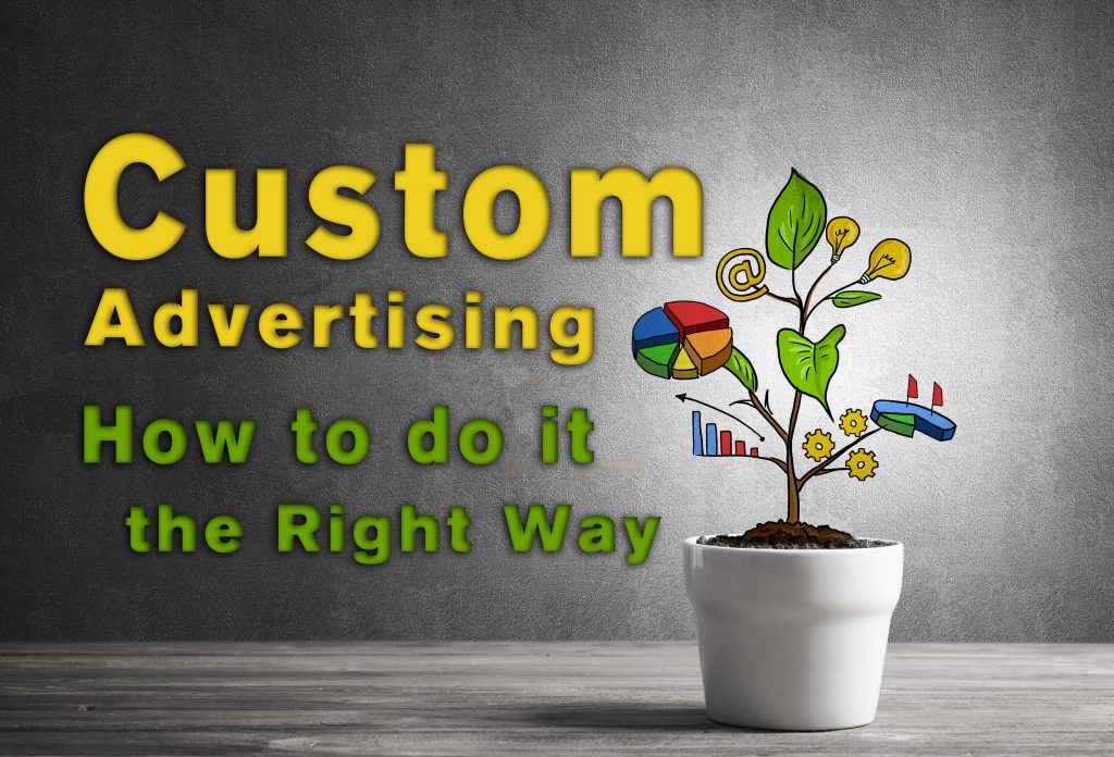 Custom Advertising: How to Do It the Right Way