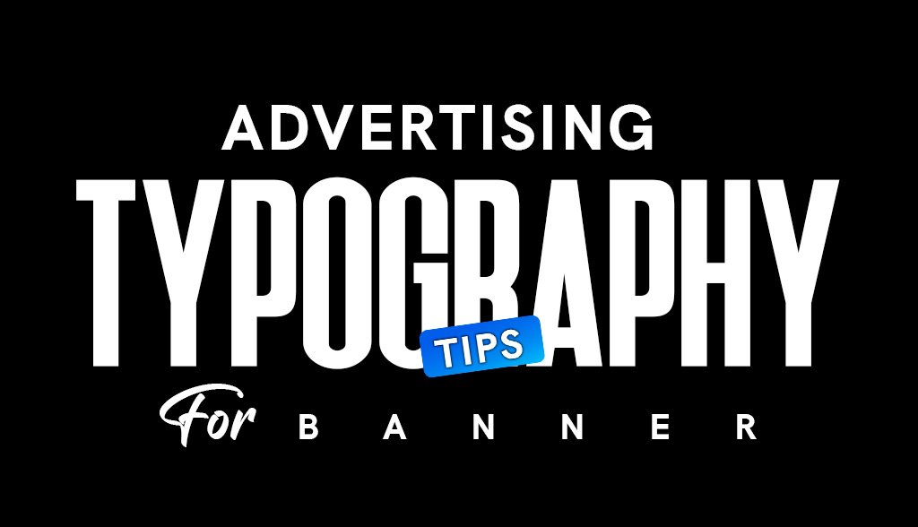 Advertising typography tips for banners