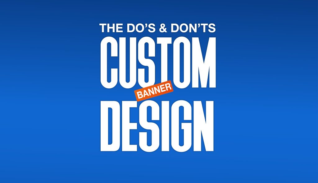 the dos and donts of custom banner design