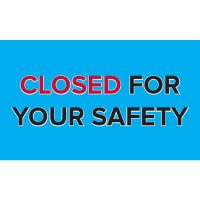 Closed for Your Safety | Vinyl Banner 3FT x 5FT