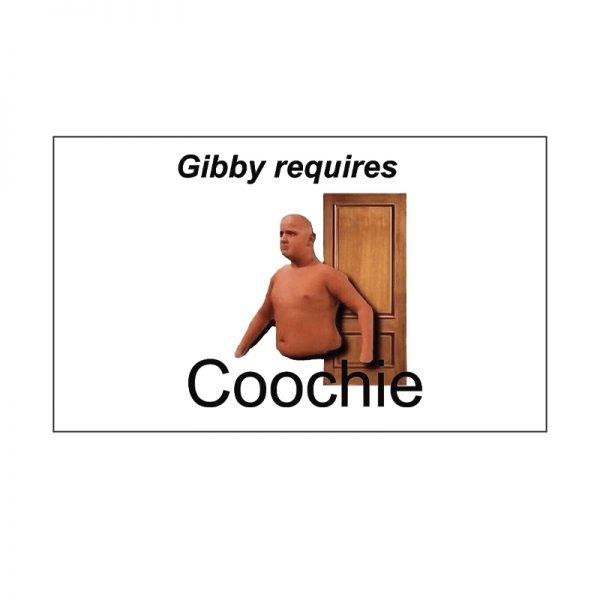 gibby requires coochie meme 3x5